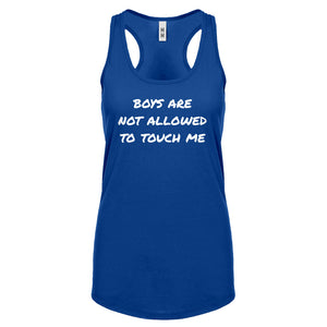 Boys are not Allowed to Touch Me Womens Racerback Tank Top