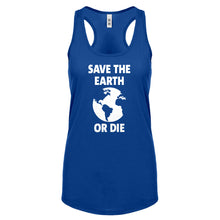 Save the Earth or Die Womens Racerback Tank Top