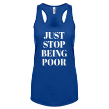 Just Stop Being Poor Womens Racerback Tank Top