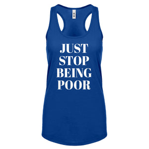 Just Stop Being Poor Womens Racerback Tank Top