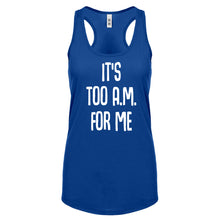 Racerback It's too A.M. for me Womens Tank Top