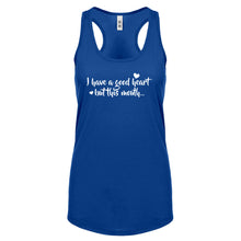 I have a good heart but this mouth Womens Racerback Tank Top