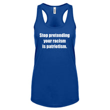 Stop Pretending Your Racism is Patriotism Womens Racerback Tank Top