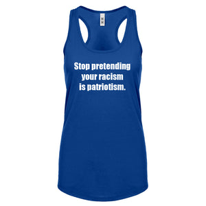 Stop Pretending Your Racism is Patriotism Womens Racerback Tank Top