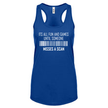 Racerback Its All Fun and Games Until Someone Misses a Scan Womens Tank Top