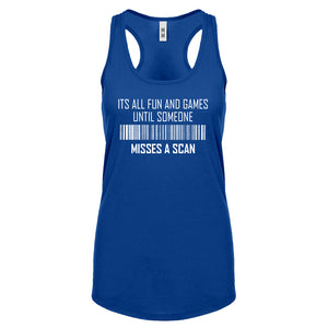 Racerback Its All Fun and Games Until Someone Misses a Scan Womens Tank Top