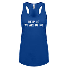 Racerback Help Us We Are Dying Womens Tank Top