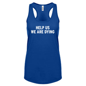 Racerback Help Us We Are Dying Womens Tank Top