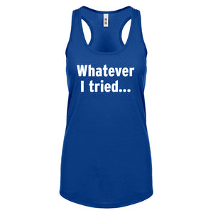 Whatever I Tried Womens Racerback Tank Top