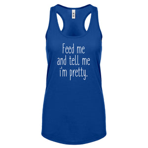 Racerback Feed Me and Tell Me I'm Pretty Womens Tank Top