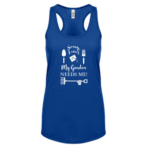 Racerback I Can't My Garden Needs Me! Womens Tank Top