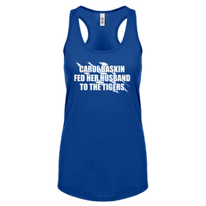 Carole Baskin Fed Her Husband to the Tigers Womens Racerback Tank Top