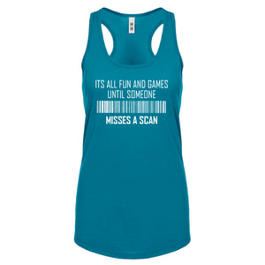 Racerback Its All Fun and Games Until Someone Misses a Scan Womens Tank Top