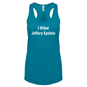 I Killed Jeffrey Epstein Womens Racerback Tank Top