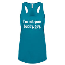 I'm not your buddy, guy. Womens Racerback Tank Top