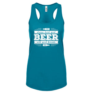 Racerback Drink Good Beer with Good Friends Womens Tank Top
