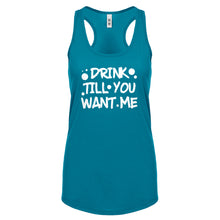 Racerback Drink Till You Want Me Womens Tank Top