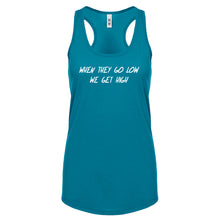 When They Go Low We Get High Womens Racerback Tank Top