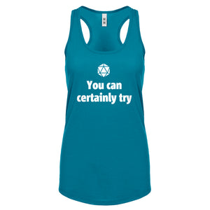 You Can Certainly Try DnD Womens Racerback Tank Top