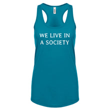 We Live in a Society Womens Racerback Tank Top