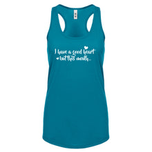 I have a good heart but this mouth Womens Racerback Tank Top