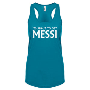 Racerback Its About to Get Messi Womens Tank Top