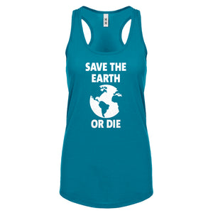 Save the Earth or Die Womens Racerback Tank Top