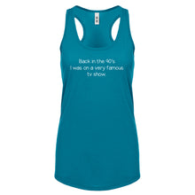 Back in the 90s I was on a very famous TV show Womens Racerback Tank Top