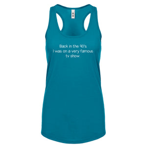 Back in the 90s I was on a very famous TV show Womens Racerback Tank Top