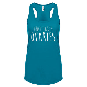 That Takes Ovaries Womens Racerback Tank Top