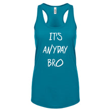 Racerback Its Anyday Bro Womens Tank Top