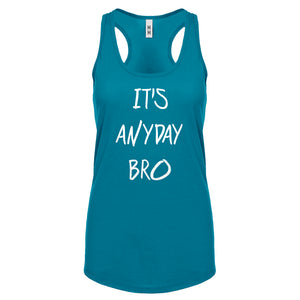Racerback Its Anyday Bro Womens Tank Top