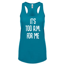Racerback It's too A.M. for me Womens Tank Top