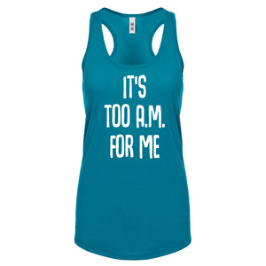 Racerback It's too A.M. for me Womens Tank Top