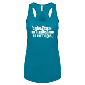 Carole Baskin Fed Her Husband to the Tigers Womens Racerback Tank Top
