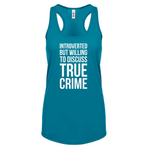 Introverted But Willing to Discuss True Crime Womens Racerback Tank Top