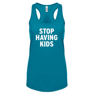 STOP HAVING KIDS Womens Racerback Tank Top