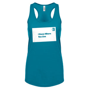 I Know Where You Live Womens Racerback Tank Top