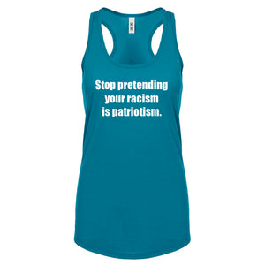 Stop Pretending Your Racism is Patriotism Womens Racerback Tank Top