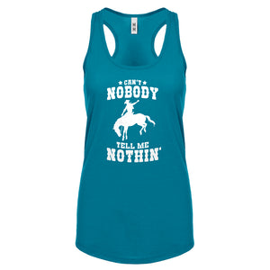 Can't Nobody Tell Me Nothin' Womens Racerback Tank Top