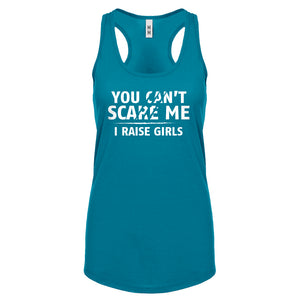 You can't scare Me I Raise Girls Womens Racerback Tank Top