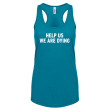 Racerback Help Us We Are Dying Womens Tank Top