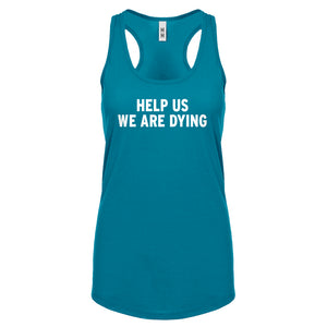 Racerback Help Us We Are Dying Womens Tank Top