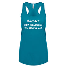 Boys are not Allowed to Touch Me Womens Racerback Tank Top