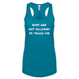 Boys are not Allowed to Touch Me Womens Racerback Tank Top