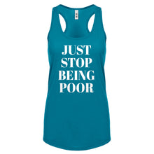 Just Stop Being Poor Womens Racerback Tank Top