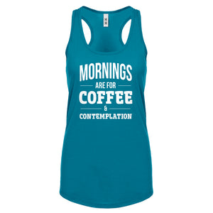 Mornings are for Coffee and Contemplation Womens Racerback Tank Top