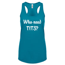Who need TITS? Womens Racerback Tank Top