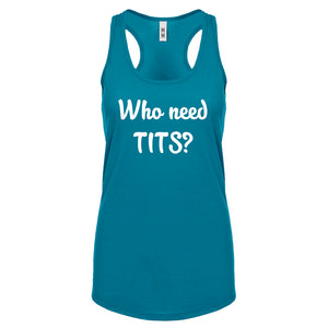 Who need TITS? Womens Racerback Tank Top