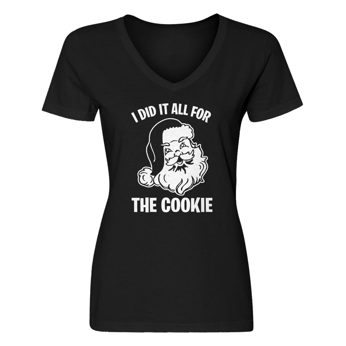 Womens I did it all for the Cookie V-Neck T-shirt